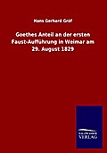 Goethes Anteil an der ersten Faust-Aufführung in Weimar am 29.August 1829