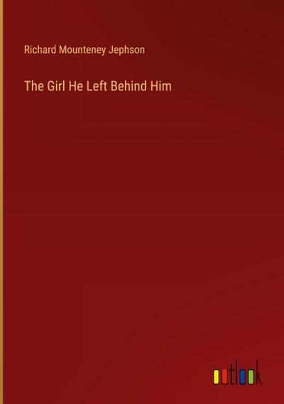 The Girl He Left Behind Him