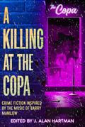 A Killing at the Copa: Crime Fiction Inspired by the Music of Barry Manilow