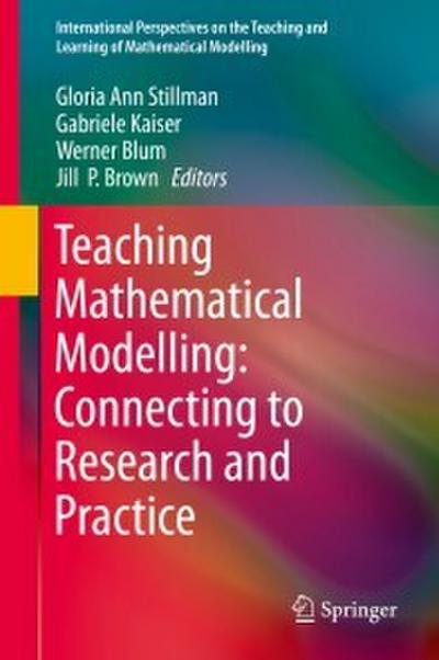 Teaching Mathematical Modelling: Connecting to Research and Practice