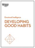 Good Habits (HBR Emotional Intelligence Series)