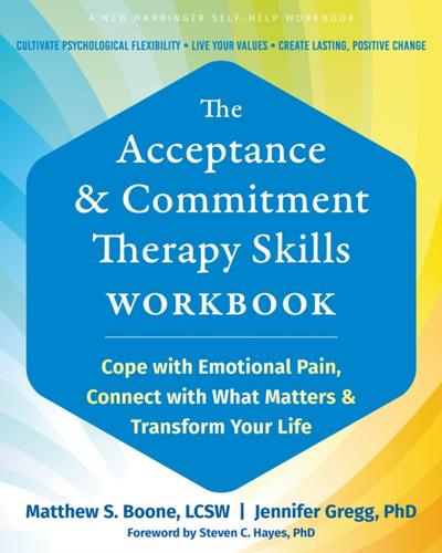 Acceptance and Commitment Therapy Skills Workbook