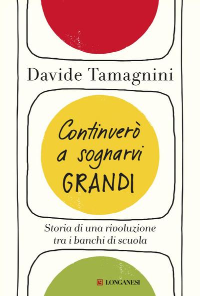 Continuerò a sognarvi grandi. Storia di una rivoluzione tra i banchi di scuola