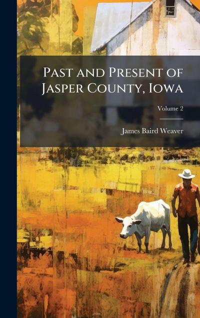 Past and Present of Jasper County, Iowa