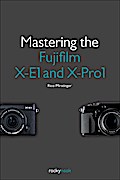 Mastering the Fujifilm X-E1 and X-Pro1