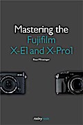 Mastering the Fujifilm X-E1 and X-Pro1
