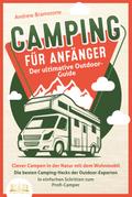 CAMPING FÜR ANFÄNGER - Der ultimative Outdoor-Guide