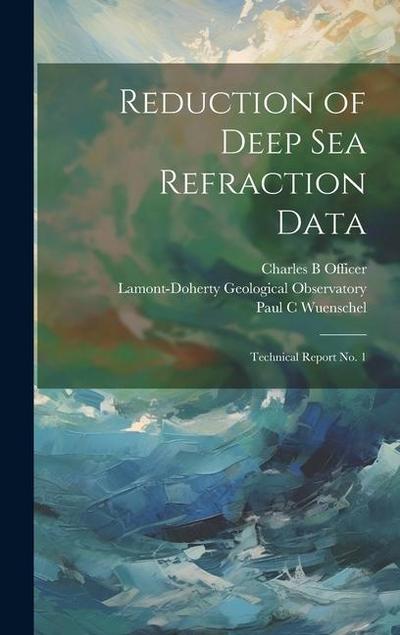 Reduction of Deep sea Refraction Data: Technical Report no. 1
