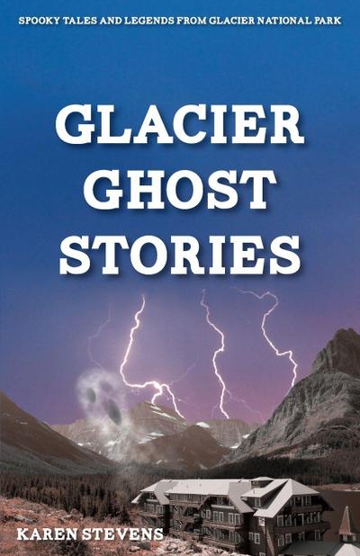 Glacier Ghost Stories
