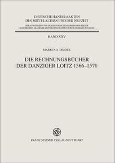 Die Rechnungsbücher der Danziger Loitz 1566-1570