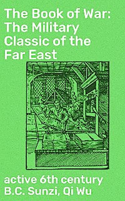 The Book of War: The Military Classic of the Far East