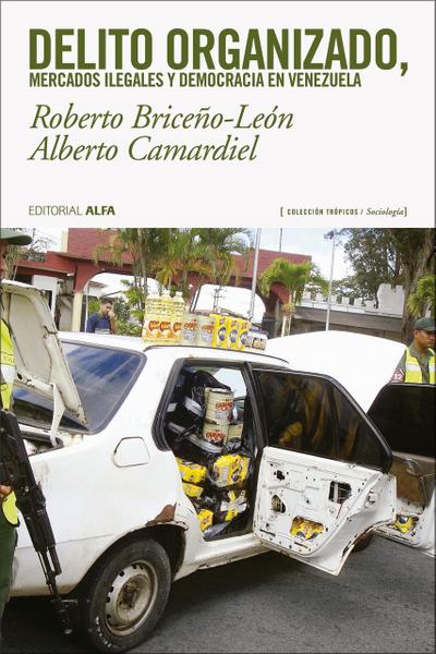 Delito organizado, mercados ilegales y democracia en Venezuela