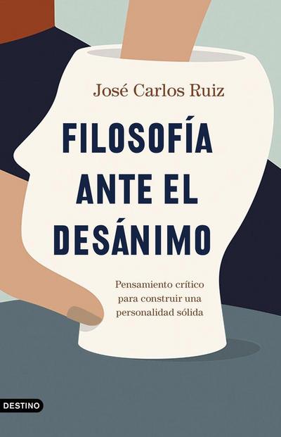 Filosofía ante el desánimo : pensamiento crítico para construir una personalidad sólida
