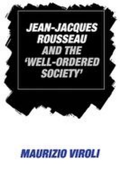 Jean-Jacques Rousseau and the ’Well-Ordered Society’
