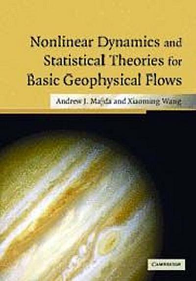 Nonlinear Dynamics and Statistical Theories for Basic Geophysical Flows