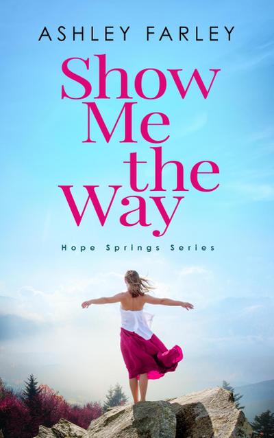 Show Me the Way (Hope Springs Series, #2)