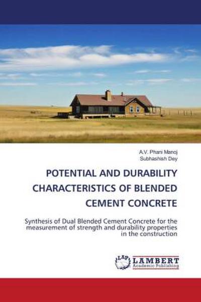 POTENTIAL AND DURABILITY CHARACTERISTICS OF BLENDED CEMENT CONCRETE