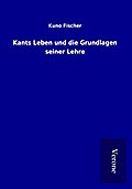 Kants Leben und die Grundlagen seiner Lehre