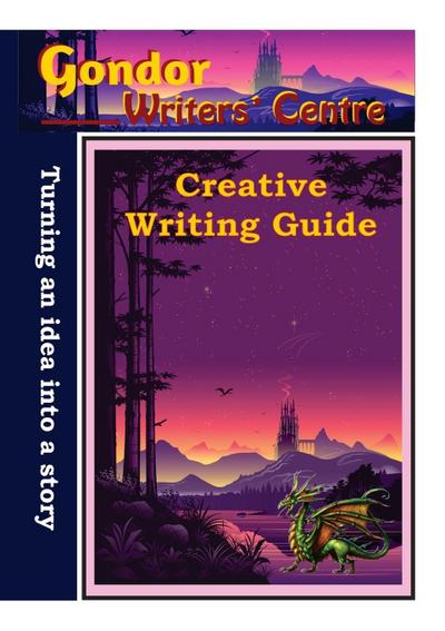 Gondor Writers’ Centre Creative Writing Guide -Turning Your Idea into A Story
