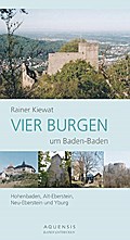 VIER BURGEN um Baden-Baden: Hohenbaden, Alt-Eberstein, Neu-Eberstein und Yburg (AQUENSIS Baden entdecken 1)