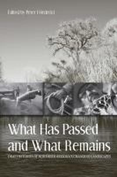 What Has Passed and What Remains: Oral Histories of Northern Arizona’s Changing Landscapes