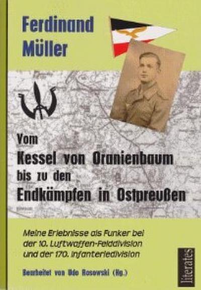 Vom Kessel von Oranienbaum bis zu den Endkämpfen in Ostpreußen