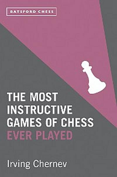 The Most Instructive Games of Chess Ever Played
