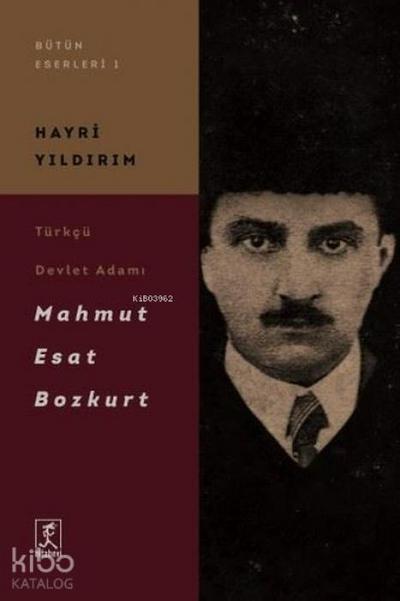 Türkcü Devlet Adami Mahmut Esat Bozkurt