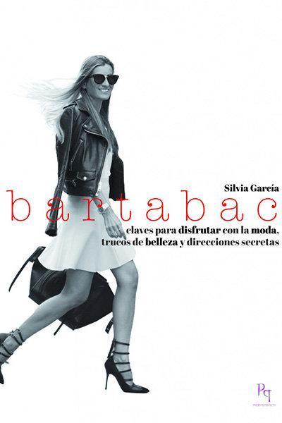 Bartabac : claves para disfrutar con la moda, trucos de belleza y direcciones secretas