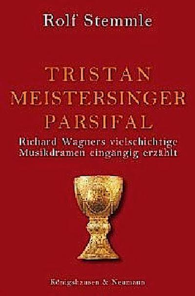 Tristan - Meistersinger - Parsifal