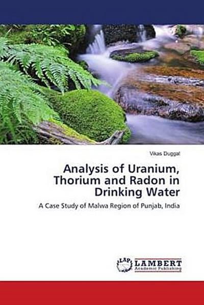 Analysis of Uranium, Thorium and Radon in Drinking Water