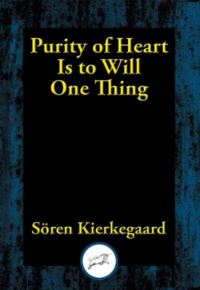 Kierkegaard, S: Purity of Heart Is to Will One Thing
