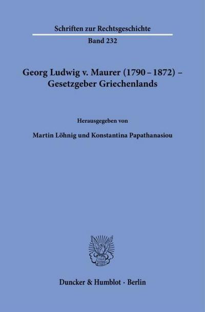 Georg Ludwig v. Maurer (1790-1872) - Gesetzgeber Griechenlands