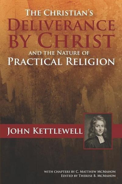The Christian’s Deliverance by Christ and the Nature of Practical Religion