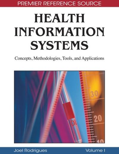Health Information Systems: Concepts, Methodologies, Tools, and Applications
