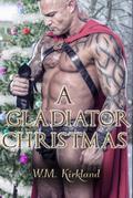 A Gladiator Christmas (Gladiators Through Time)