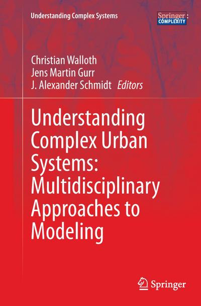 Understanding Complex Urban Systems: Multidisciplinary Approaches to Modeling