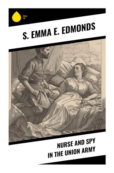 Nurse and Spy in the Union Army