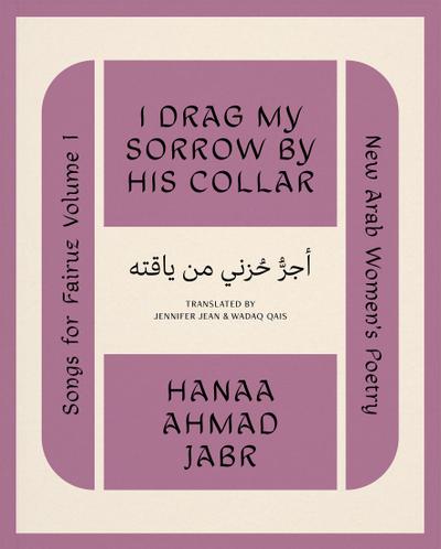 I Drag My Sorrow by His Collar