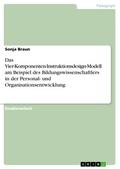 Das Vier-Komponenten-Instruktionsdesign-Modell am Beispiel des Bildungswissenschaftlers in der Personal- und Organisationsentwicklung