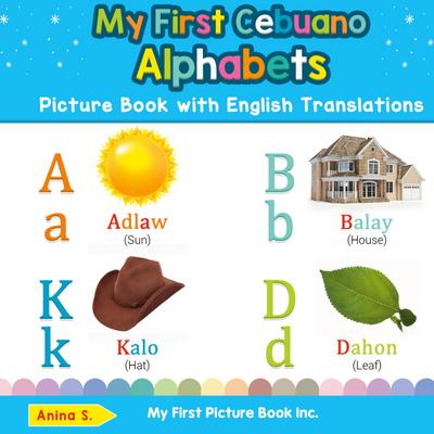 My First Cebuano Alphabets Picture Book with English Translations