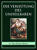 Die Verhütung des Unheilbaren