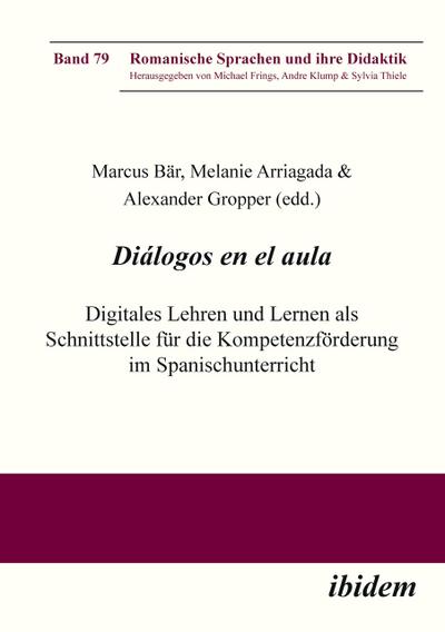 Diálogos en el aula - Digitales Lehren und Lernen als Schnittstelle für die Kompetenzförderung im Spanischunterricht