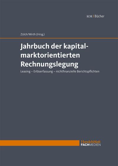 Jahrbuch der kapitalmarktorientierten Rechnungslegung: Leasing - Erlöserfassung - nichtfinanzielle Berichtspflichten