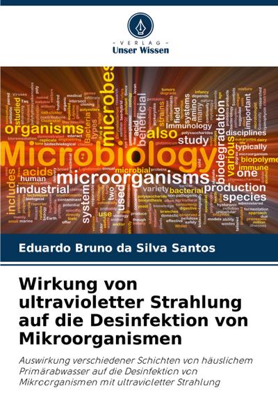 Wirkung von ultravioletter Strahlung auf die Desinfektion von Mikroorganismen