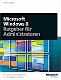 Microsoft Windows 8 - Ratgeber für Administratoren - William R. Stanek