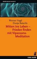 Mitten ins Leben - Frieden finden mit Vipassana-Me
