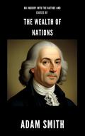 An Inquiry into the Nature and Causes of the Wealth of Nations