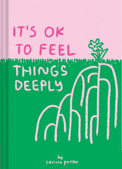 It’s OK to Feel Things Deeply