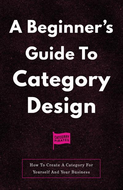 A Beginner’s Guide To Category Design